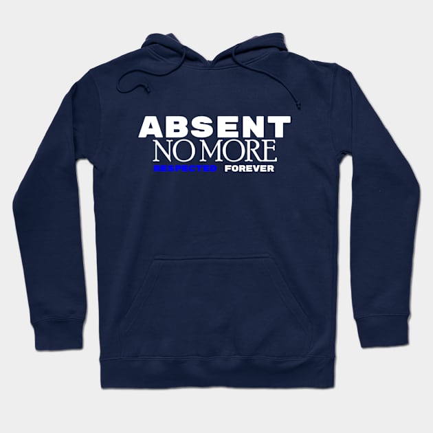 Absent No More Hoodie by CreativeIkbar Prints